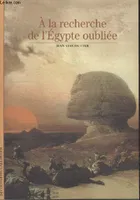 A LA RECHERCHE E L'EGYPTE OUBLIEE