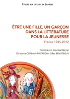 Être une fille, un garçon dans la littérature pour la jeunesse, France 1945-2012