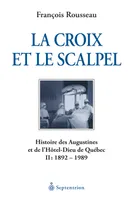 Croix et le scalpel, tome 2 (La), Histoire des Augustines et de l'Hôtel-Dieu de Québec