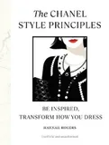 The Chanel Style Principles : Be Inspired, Transform How you Dress /anglais