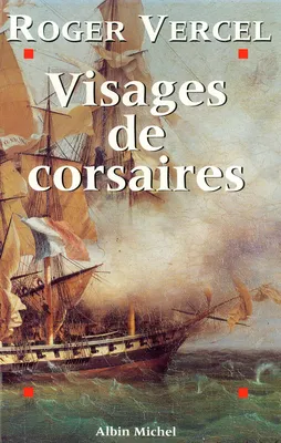Visages de corsaires, Épopée de la marine française, du Moyen Âge à Surcouf