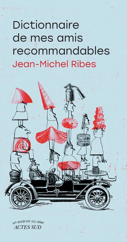 Livres Littérature et Essais littéraires Théâtre Dictionnaire de mes amis recommandables Jean-Michel Ribes
