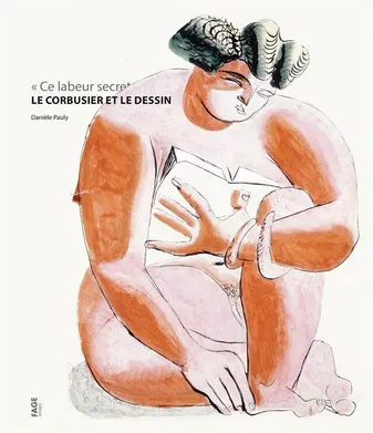 Le Corbusier et le dessin « ce labeur secret »
