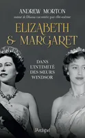 Elizabeth et Margaret, Dans l'intimité des soeurs windsor