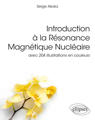 Introduction à la Résonance Magnétique Nucléaire, avec 204 illustrations en couleurs