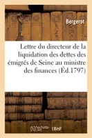 Lettre du directeur de la liquidation des dettes des émigrés de la Seine, au citoyen ministre des finances