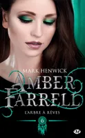 6, Amber Farrell, T6 : L'Arbre à rêves