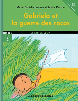 Gabriela et la guerre des cocos - Niveau de lecture 5