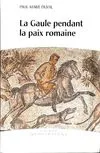 LA GAULLE PENDANT LA PAIX ROMAINE.(I.-III.SIECLES APRES J.C.). [Hardcover] Duval Paul-marie