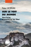 Sur le toit du monde, Hors-la-loi et aventurier au Tibet