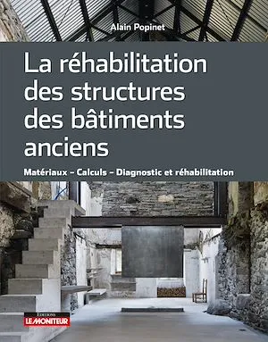 La réhabilitation des structures des bâtiments anciens, Matériaux   Calculs   Diagnostic et réhabilitation