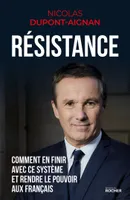 Résistance, Comment en finir avec ce système et rendre le pouvoir aux Français
