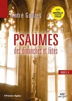 Psaumes des dimanches et fêtes : Année A, André Gouzes - Actualisé avec la nouvelle traduction liturgique