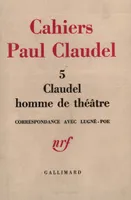 Correspondance (1910-1928), Claudel homme de théâtre