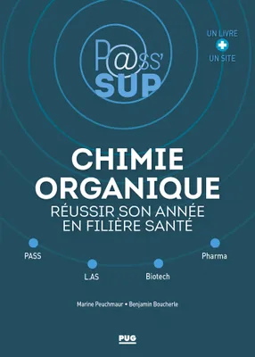 CHIMIE ORGANIQUE- REUSSIR SON ANNEE  EN FILIERE SANTE, PASS - L.AS - BIOTECH - PHARMA