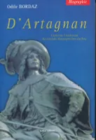 D'Artagnan / biographie du capitaine-lieutenant de la compagnie des mousquetaires du roi, biographie du capitaine-lieutenant des Grands Mousquetaires du roy