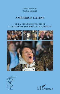 Amérique latine, De la violence politique à la défense des droits de l'homme
