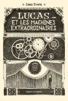 Lucas, Tome 01, Lucas et les machines extraordinaires