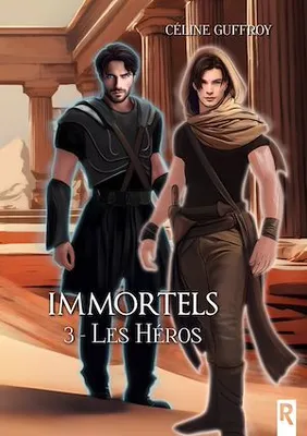 Immortels, Tome 3, Les héros
