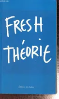 Fresh théorie, Fresh theorie