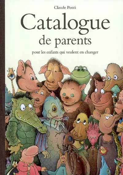Livres Jeunesse de 3 à 6 ans Albums Catalogue de parents, pour les enfants qui veulent en changer Monique Ponti