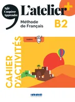 L'atelier + niv .B2 (édition 2022) - Cahier + didierfle.app