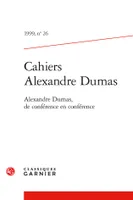 Cahiers Alexandre Dumas, Alexandre Dumas, de conférence en conférence