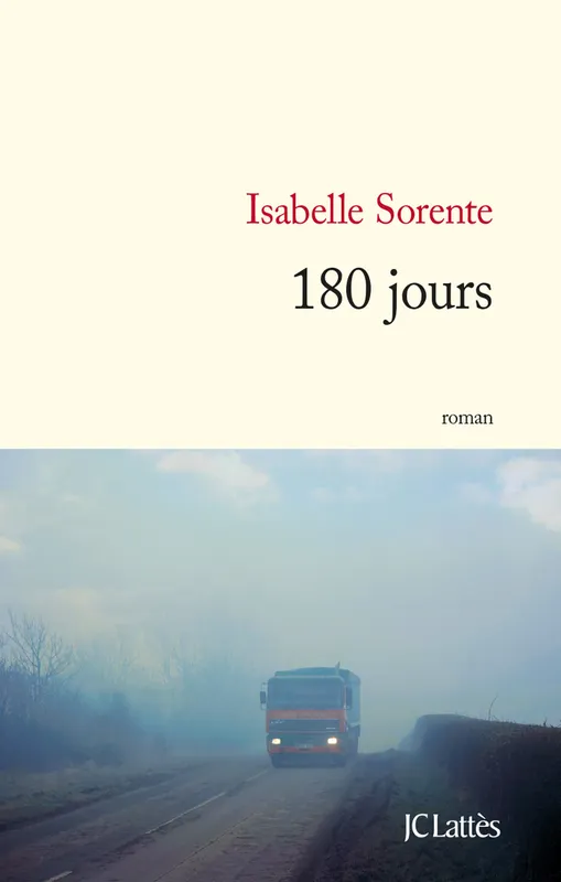 Livres Littérature et Essais littéraires Romans contemporains Francophones 180 jours, roman Isabelle Sorente