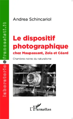 Le dispositif photographique chez Maupassant, Zola et Céard, Chambres noires du naturalisme