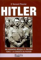 Hitler tome 2 : la conquête du pouvoir, Une biographie médicale et politique