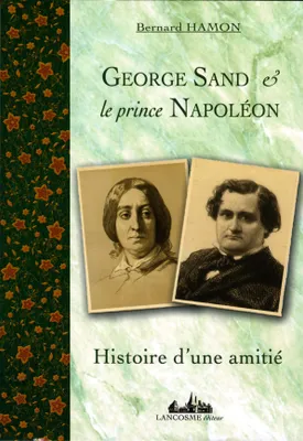 George Sand et le prince Napoléon, Histoire d'une amitié