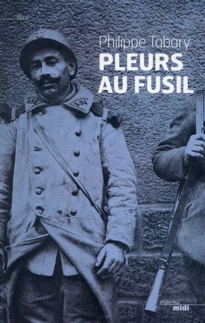 Livres Littérature et Essais littéraires Romans Historiques Pleurs au fusil, roman Philippe Tabary