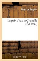 La paix d'Aix-la-Chapelle