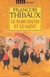 Livres Littérature et Essais littéraires Romans Historiques Le marchand et le saint François Thibaux