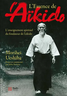 L'essence de l'aïkido, L'enseignement spirituel du fondateur de l'aïkido