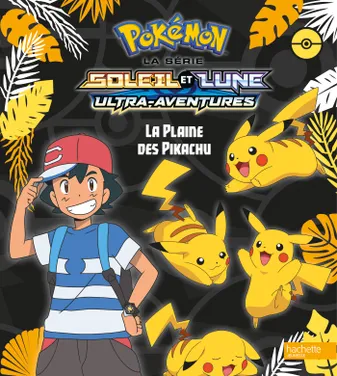 Pokémon, la série Soleil et Lune, Pokémon - La Plaine des Pikachu