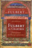 Fulbert de chartres, [Millénaire de Fulbert, 1006-2006]