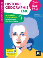 Les Nouveaux Cahiers - HISTOIRE GÉOGRAPHIE EMC - 2de Bac Pro - Éd. 2024 - Livre élève