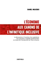 L'économie aux canons de l'infinitique inclusive - la découverte et l'invention d'un capitalisme sans pauvreté ni inégalité fondamentales