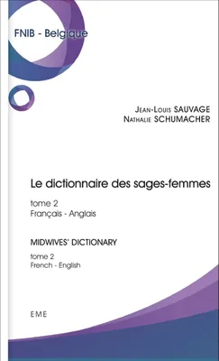 Dictionnaire des sages-femmes (Tome 2), Midwives' dictionary / french-english - Français- anglais / French-English