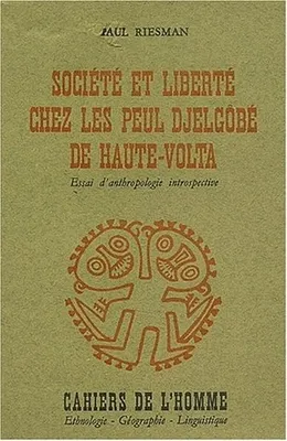 Société et liberté chez les Peul djelgôbé de Haute-Volta, Essai d'anthropologie introspective