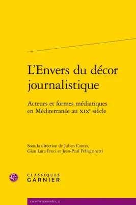 L'Envers du décor journalistique, Acteurs et formes médiatiques en Méditerranée au XIXe siècle