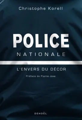 Police nationale, L'envers du décor
