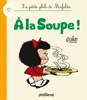 La Petite philo de Mafalda - À la soupe !