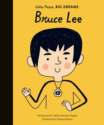 Little People Big Dreams Bruce Lee /anglais