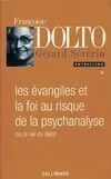Entretiens / Françoise Dolto., 2, Entretiens avec Françoise Dolto Tome II : Les Évangiles et la foi au risque de la psychanalyse ou la vie du désir