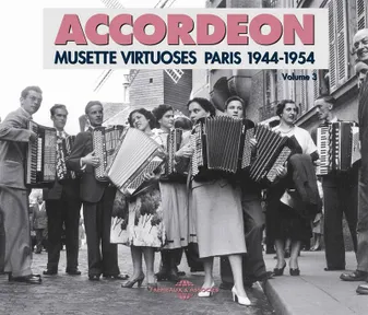 ACCORDEON VOL 3 MUSETTE VIRTUOSES 1944 1954 ANTHOLOGIE MUSICALE SUR DOUBLE CD AUDIO