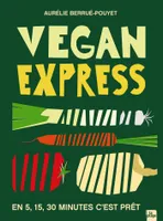 Vegan express, En 5 - 15 - 30 minutes c'est prêt