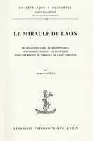 Le miracle de Laon, Le déraisonnable, le raisonnable, l’apocalyptique et le politique dans les récits du miracle de Laon (1566-1578)