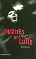 Théâtres en lutte le théâtre militant en France des années 1960 à aujourd'hui, le théâtre militant en France des années 1960 à aujourd'hui